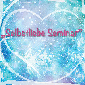Selbstliebe Seminar @ Seminarhaus bei Maria & Mukunda